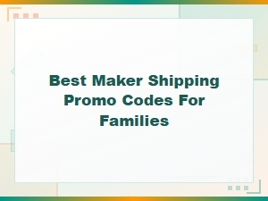Best Maker Free Shipping Promo Codes for Families Today