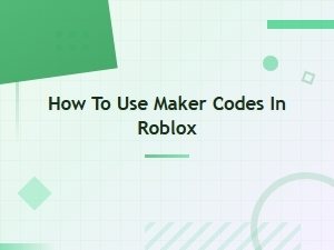 Maker Codes in Roblox: How to Redeem Them