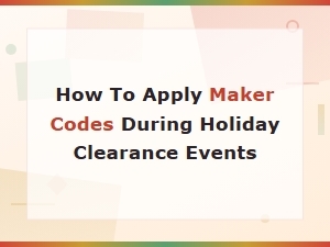 Holiday Clearance Maker Codes: How to Apply Seasonal Sale Codes