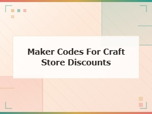 Maker Codes for Craft Store Discounts and Promo Savings