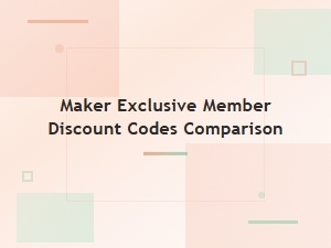 Maker Exclusive Member Discount Codes Comparison and Savings Guide